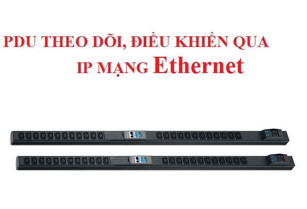 PDU thông minh theo dõi điều khiển thông qua IP mạng Ethernet